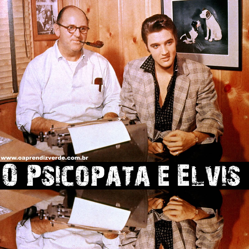 O Psicopata e Elvis