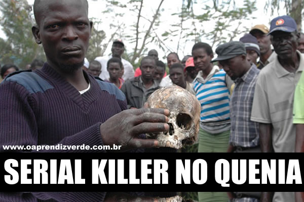 Notorios e Horripilantes Crimes de 2013 - Serial Killer no Quenia