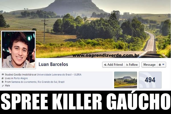 Notorios e Horripilantes Crimes de 2013 - Spree Killer Gaucho
