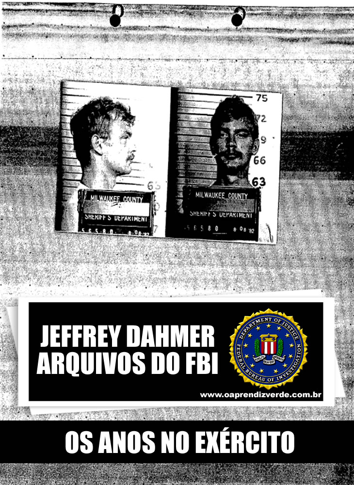Jeffrey Dahmer - Arquivos do FBI - Exército