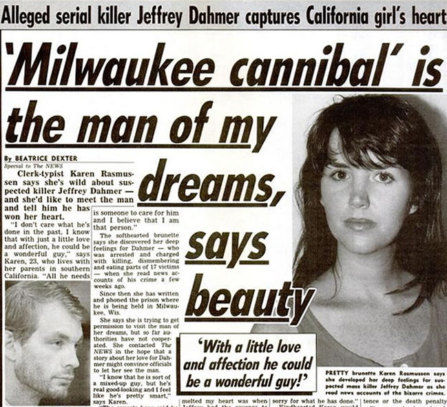 "Com um pouco de amor e afeição ele poderia ser um cara maravilhoso", disse Karen Rasmussen, admiradora do serial killer Jeffrey Dahmer. Foto: Reprodução Internet. 