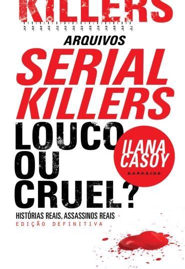 Serial Killers - Louco ou Cruel